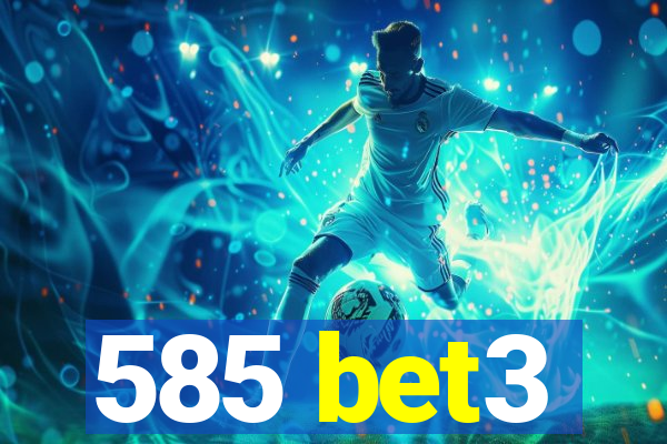 585 bet3